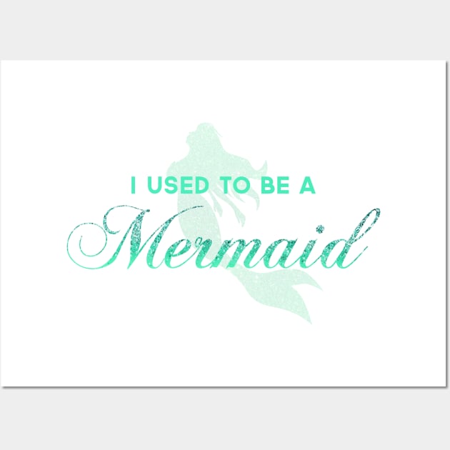 I Used To Be A Mermaid Wall Art by heroics